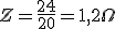  Z=\frac{24}{20} = 1,2 \Omega 