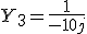   Y_3= \frac{1}{-10j}  