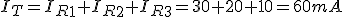  I_T=I_R_1+I_R_2+I_R_3=30+20+10=60mA